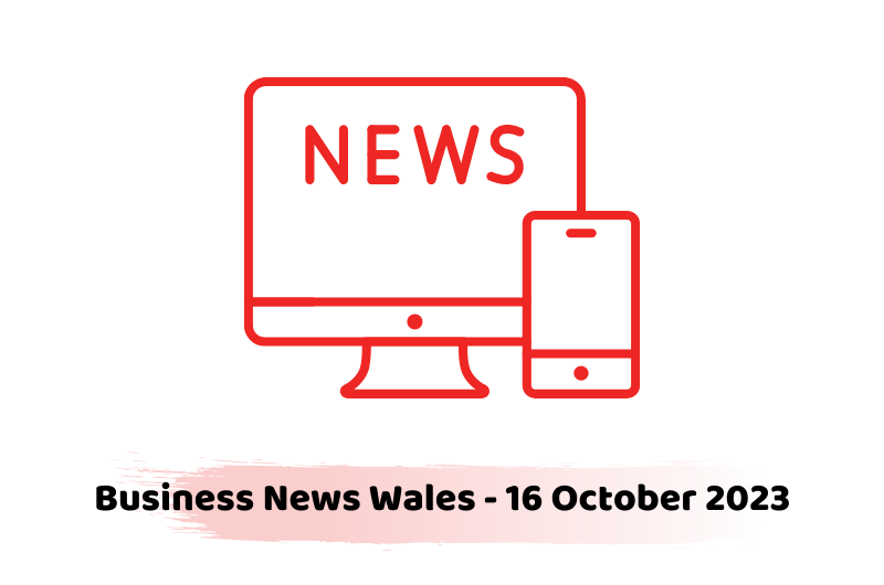 Business News Wales - 16 October 2023