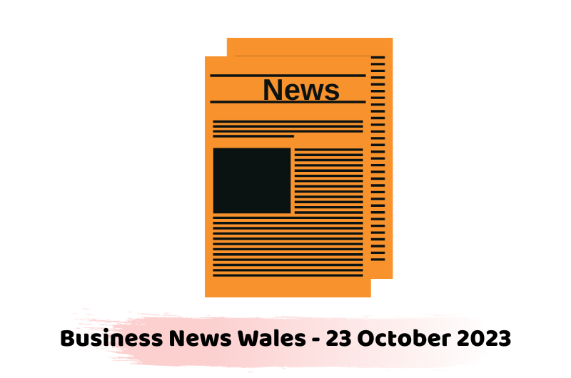 Business News Wales - 23 October 2023