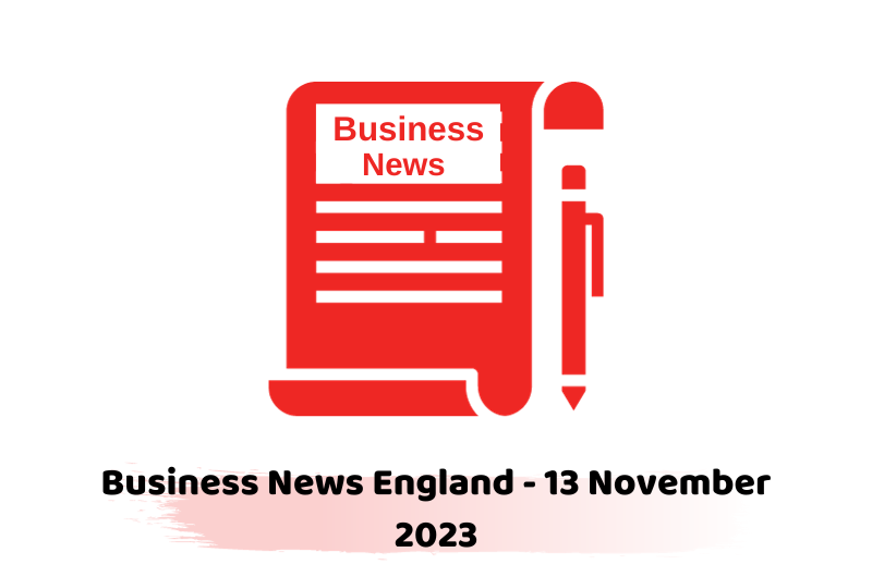 Business News England - 13 November 2023
