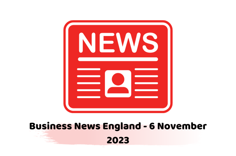 Business News England - 6 November 2023
