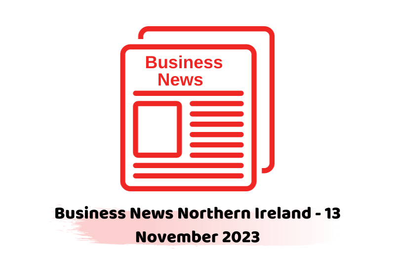 Business News Northern Ireland - 13 November 2023