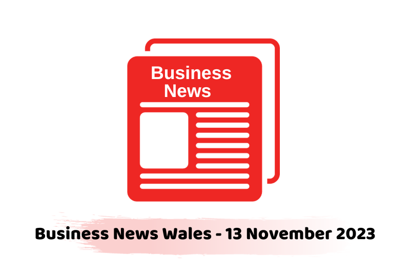 Business News Wales - 13 November 2023