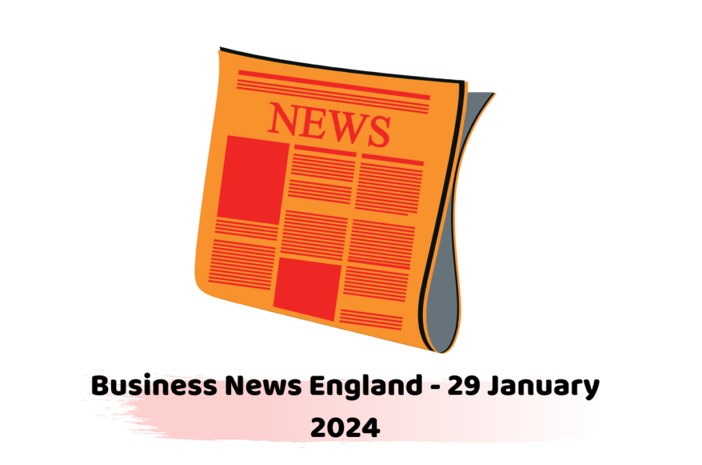 Business News England - 29 January 2024