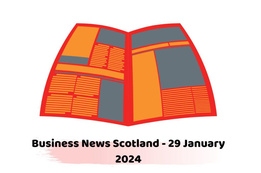 Business News Scotland - 29 January 2024