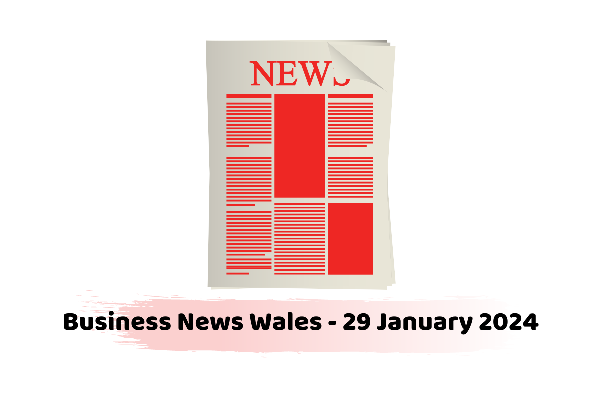 Business News Wales - 29 January 2024