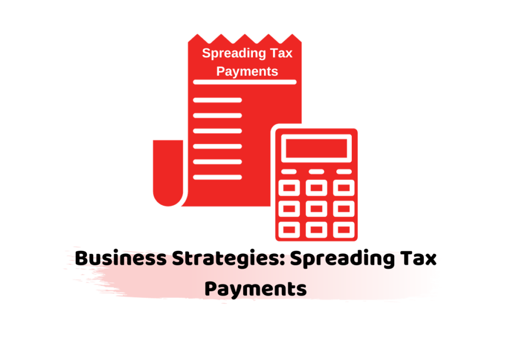 Business Strategies Spreading Tax Payments