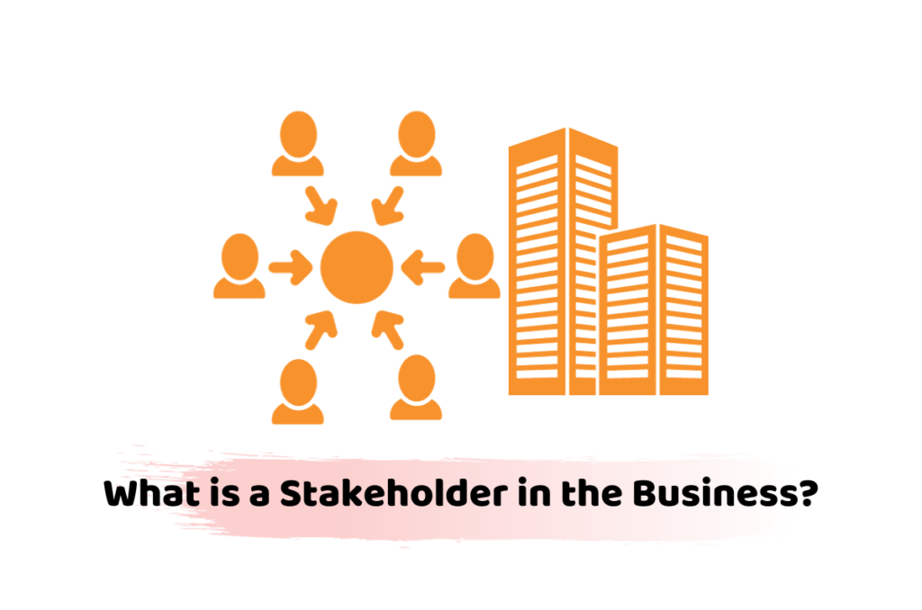 what is a stakeholder in the business
