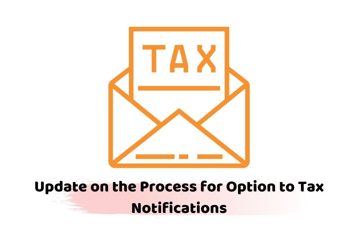 Update on the Process for Option to Tax Notifications