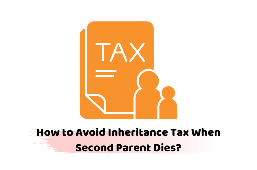 inheritance tax when second parent dies