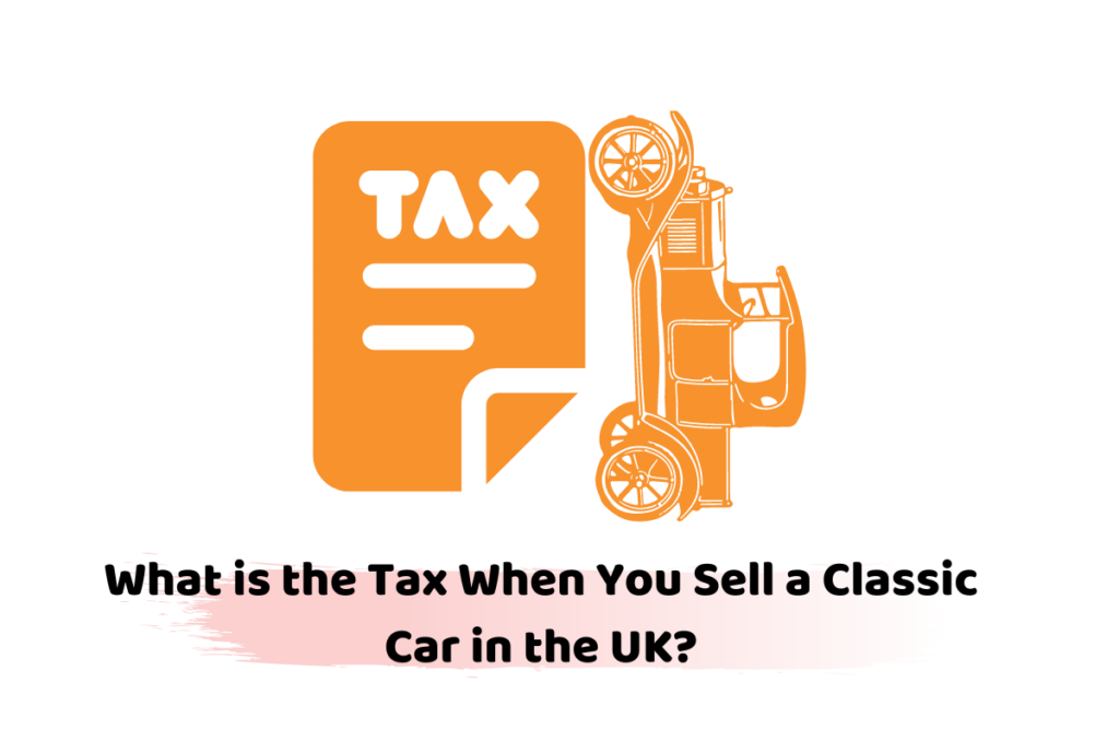 tax when you sell a classic car in the UK