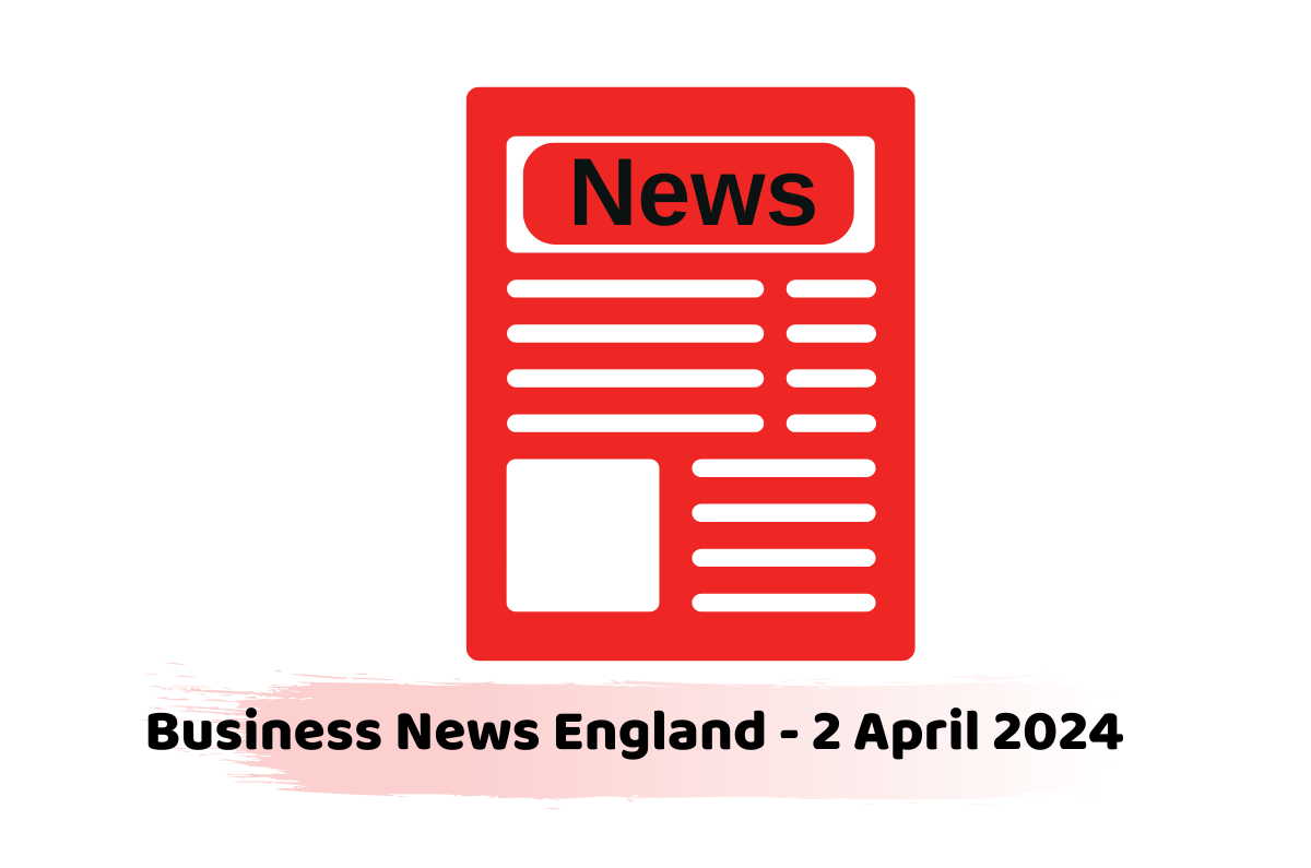 Business News Wales - 2 April 2024
